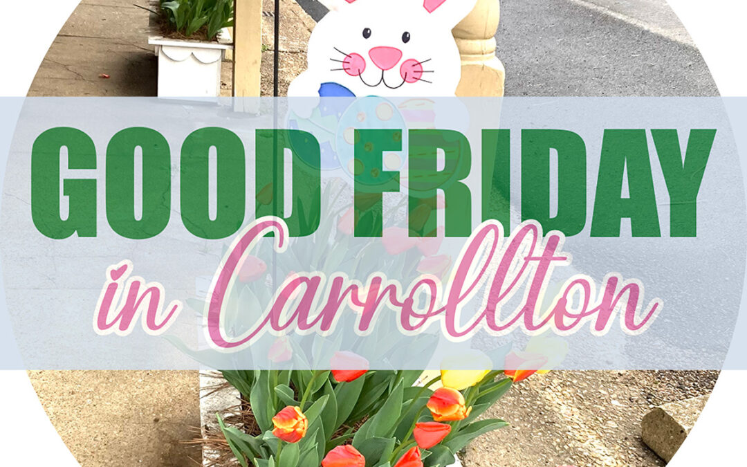 EVENT: Good Friday in Carrollton, April 3