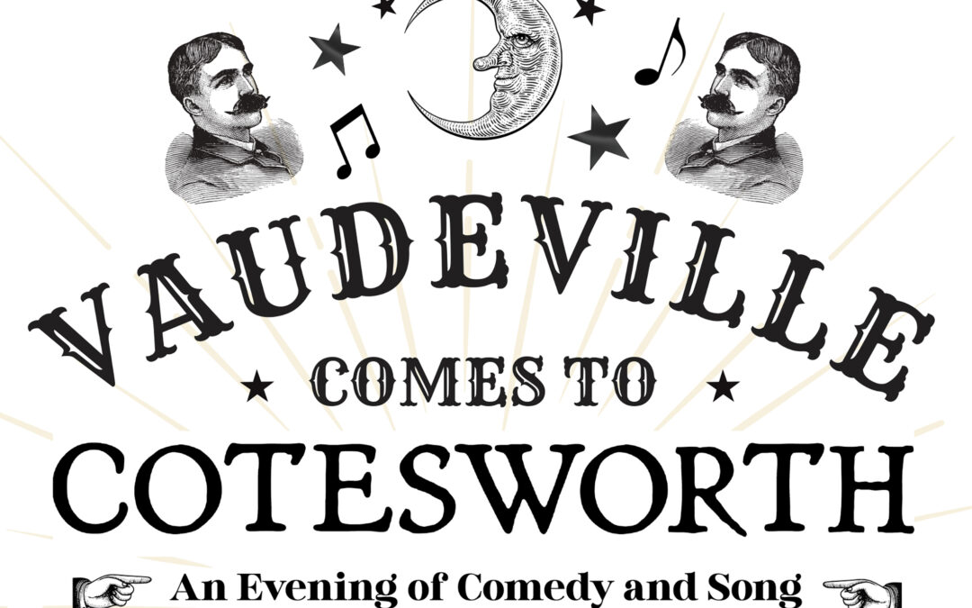 EVENT: VAUDEVILLE COMES TO COTESWORTH